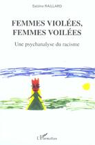 Couverture du livre « Femmes violees, femmes voilees - une psychanalyse du racisme » de Sabine Raillard aux éditions L'harmattan