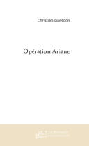 Couverture du livre « Operation ariane » de Christian Guesdon aux éditions Le Manuscrit