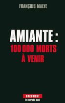 Couverture du livre « Amiante 100 000 morts à venir » de Francois Malye aux éditions Cherche Midi