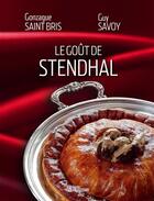 Couverture du livre « Le goût de Stendhal » de Guy Savoy et Gonzague Saint Bris aux éditions Telemaque