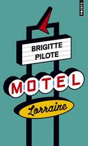 Couverture du livre « Motel Lorraine » de Brigitte Pilote aux éditions Points