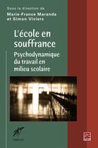 Couverture du livre « L'école en souffrance ; psychodynamique du travail en milieu scolaire » de Marie-France Maranda aux éditions Les Presses De L'universite Laval (pul)