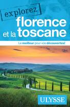 Couverture du livre « EXPLOREZ ; Florence et la Toscane (édition 2022) » de Collectif Ulysse aux éditions Ulysse