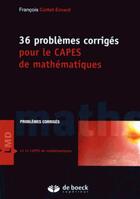 Couverture du livre « 36 problèmes corrigés pour le CAPES de mathématiques » de Cottet Emard Francoi aux éditions De Boeck Superieur