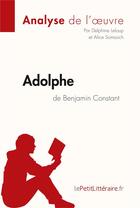 Couverture du livre « Adolphe de Benjamin Constant » de Delphine Leloup et Alice Somssich aux éditions Lepetitlitteraire.fr