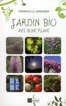 Couverture du livre « Jardin bio ; mes bons plans » de Le Jardinier-P aux éditions Archipel