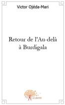 Couverture du livre « Retour de l'au-delà à Burdigala » de Victor Ojeda-Mari aux éditions Edilivre