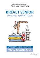 Couverture du livre « Brevet senior, un saut quantique » de Christian Bourit et Eric-Antoine Verheyden aux éditions Guy Trédaniel