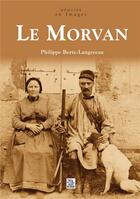 Couverture du livre « Le Morvan » de Philippe Berte-Lange aux éditions Editions Sutton