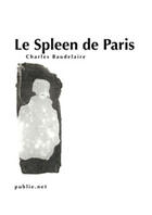 Couverture du livre « Le spleen de Paris » de Charles Baudelaire aux éditions Publie.net