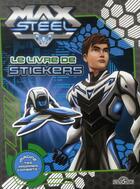 Couverture du livre « Max Steel ; le livre de stickers » de Mattel aux éditions Les Livres Du Dragon D'or