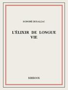 Couverture du livre « L'élixir de longue vie » de Honoré De Balzac aux éditions Bibebook