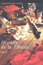Couverture du livre « Histoire de la flibuste t2 » de Alexandre Oexmelin aux éditions L'ancre De Marine