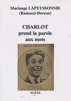 Couverture du livre « Charlot prend la parole aux mots » de Mariange Ramozzi-Doreau aux éditions Aleas