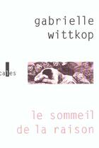 Couverture du livre « Le Sommeil De La Raison » de Gabrielle Wittkop aux éditions Verticales