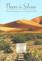Couverture du livre « Fleurs du sahara ; voyage ethnobotanique avec les touaregs du tassili » de A-C Benchelah et M Maka aux éditions Atlantica
