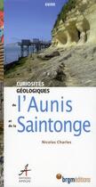 Couverture du livre « Curiosités géologiques de l'Aunis et de la Saintonge » de Nicolas Charles aux éditions Apogee