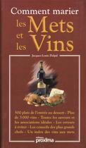 Couverture du livre « Comment Marier Les Mets Et Les Vins » de Jacques-Louis Delpal aux éditions Proxima