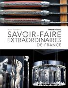 Couverture du livre « Savoir-faire extraordinaires de France » de Maud Tyckaert aux éditions Dakota
