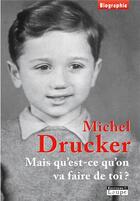 Couverture du livre « Mais qu'est-ce qu'on va faire de toi ? » de Michel Drucker aux éditions Editions De La Loupe