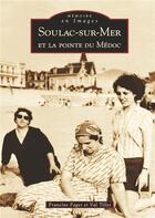 Couverture du livre « Soulac-sur-Mer et la pointe du Médoc » de Francine Faget et Val Tillet aux éditions Editions Sutton