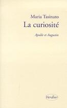 Couverture du livre « La curiosité ; Apulée et Augustin » de Maria Tasinato aux éditions Verdier