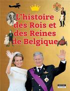 Couverture du livre « L'histoire des rois et reines de Belgique ; bienvenue au royaume de Belgique ! » de Catherine De Duve aux éditions Kate'art