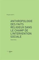 Couverture du livre « Anthropologie des faits religieux dans l'intervention sociale » de Daniel Verba aux éditions Ies