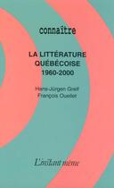 Couverture du livre « La littérature québécoise, 1960-2000 » de Greif H J Ouellet Fr aux éditions Les Editions De L'instant Meme