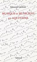 Couverture du livre « Musique et musiciens en aquitaine » de Edmond Cardoze aux éditions Auberon