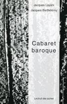 Couverture du livre « Cabaret baroque » de Jacques Layani aux éditions Le Bruit Des Autres