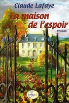 Couverture du livre « La maison de l'espoir » de Claude Lafaye aux éditions Trois Epis