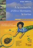 Couverture du livre « À la recherche d'Olive Hermann, la tortue » de Marie Droulle aux éditions Tertium