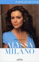 Couverture du livre « Alyssa Milano » de Regis Alonso aux éditions Why Not