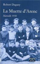 Couverture du livre « La muette d'Arenc, Marseille 1950 » de Robert Dagany aux éditions Le Fioupelan