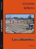 Couverture du livre « Los albaniles » de Vicente Lenero aux éditions Atinoir