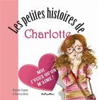 Couverture du livre « Les petites histoires de Charlotte ; moi j'veux qu'on m'aime » de Nathalie Cougny et Vanessa Herin aux éditions Au Pays Reve