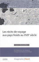 Couverture du livre « Recits de voyage aux pays froids au xviie siecle. de l experience du voyageur a l experimentation sc » de Adina Ruiu aux éditions Pu De Quebec