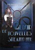 Couverture du livre « Élixir de nouvelles steampunk » de Delphine Schmitz aux éditions Séma Éditions