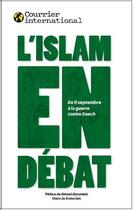 Couverture du livre « L'Islam en débat ; du 11 Septembre à la guerre contre Daech » de  aux éditions Courrier International