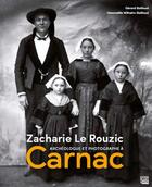 Couverture du livre « Zacharie Le Rouzic, archéologue et photographe à Carnac » de Zacharie Le Rouzic aux éditions Blanc Et Noir