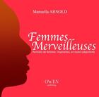 Couverture du livre « Femmes merveilleuses ; portraits de femmes inspirantes en toute subjectivité » de Manuella Arnold aux éditions Owen