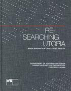 Couverture du livre « Re-searching utopia ; when imagination challenges reality » de  aux éditions Niggli