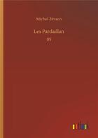 Couverture du livre « Les pardaillan - 05 » de Michel Zevaco aux éditions Timokrates