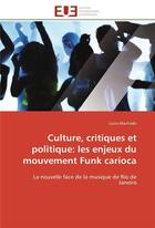 Couverture du livre « Culture, critiques et politique: les enjeux du mouvement funk carioca » de Machado-L aux éditions Editions Universitaires Europeennes