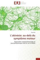 Couverture du livre « L'akinesie: au-dela du symptome moteur - approches comportementale et neuroanatomique chez le rat 6- » de Pioli Elsa aux éditions Editions Universitaires Europeennes