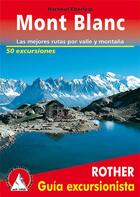 Couverture du livre « Mont Blanc ; las mejores rutas por valle y montaña » de Hartmut Eberlein aux éditions Rother