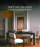 Couverture du livre « Soft decoration ; fabrics in home design » de Darren Du aux éditions Design Media