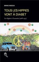 Couverture du livre « Tous les hippies vont à Diabet ; les hippies à Essaouira (1968-1975) » de Dominic Rousseau aux éditions Eddif Maroc