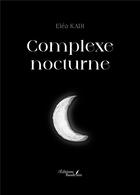 Couverture du livre « Complexe nocturne » de Elea Kadi aux éditions Baudelaire